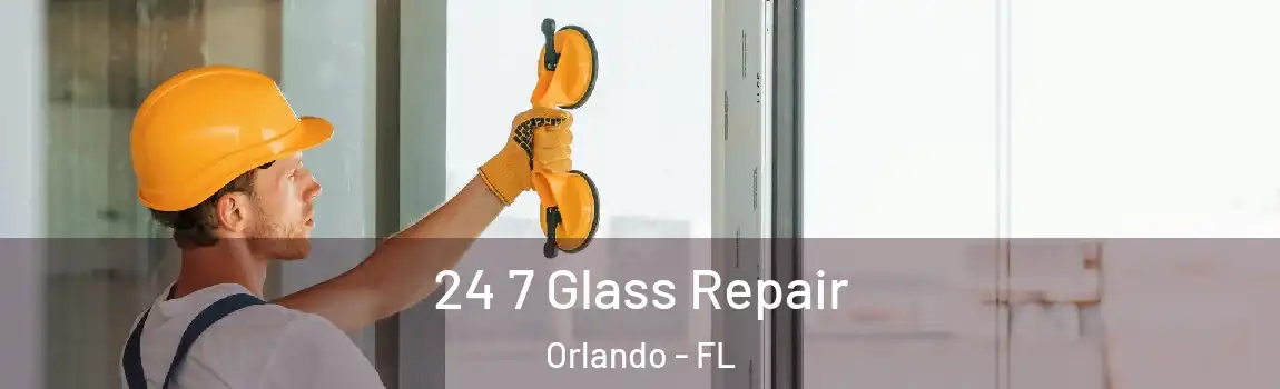  24 7 Glass Repair Orlando - FL