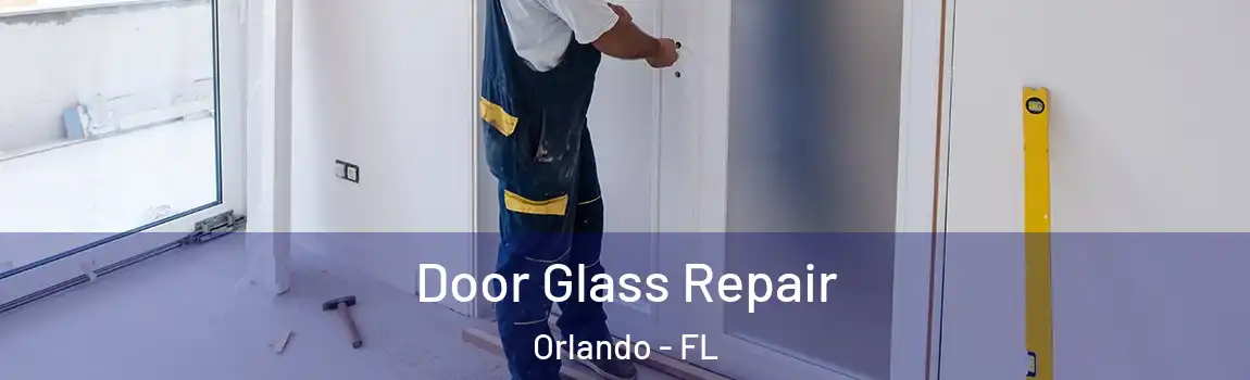  Door Glass Repair Orlando - FL