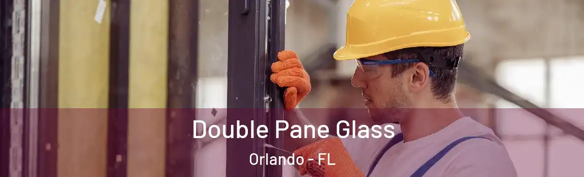  Double Pane Glass Orlando - FL