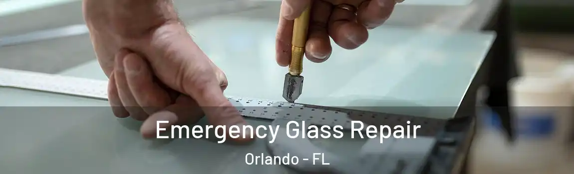 Emergency Glass Repair Orlando - FL