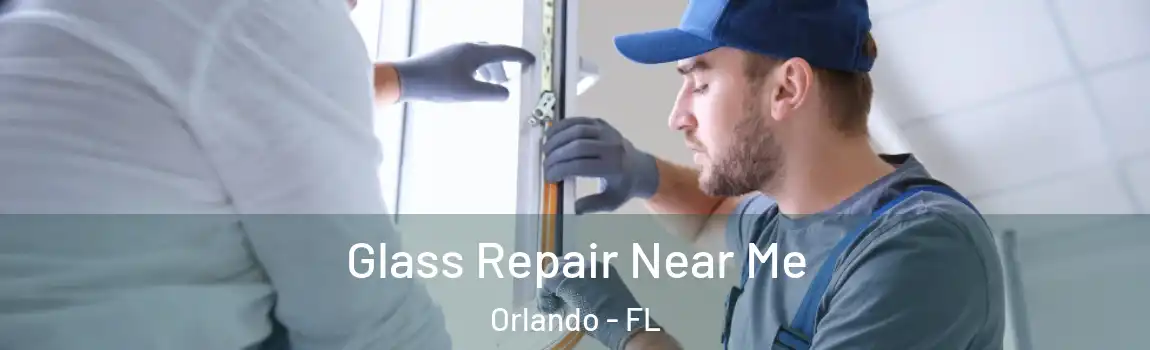  Glass Repair Near Me Orlando - FL