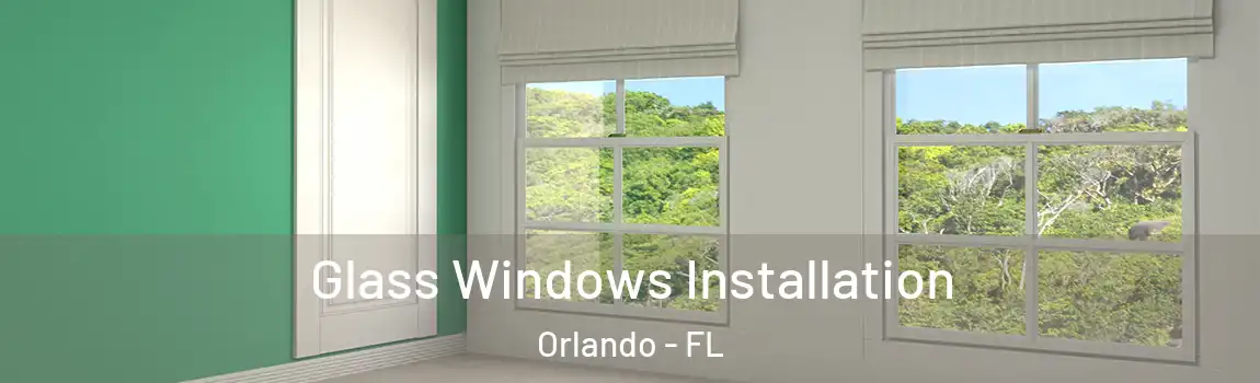  Glass Windows Installation Orlando - FL
