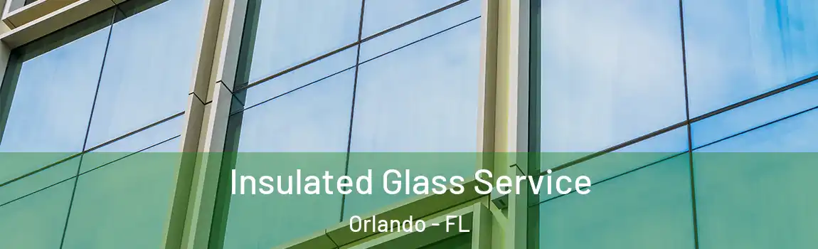  Insulated Glass Service Orlando - FL
