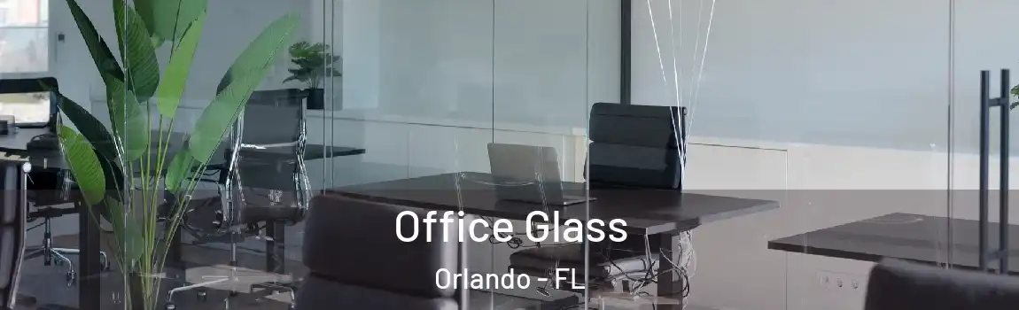  Office Glass Orlando - FL