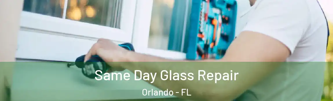  Same Day Glass Repair Orlando - FL