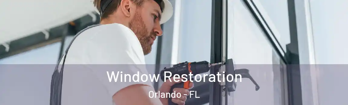  Window Restoration Orlando - FL